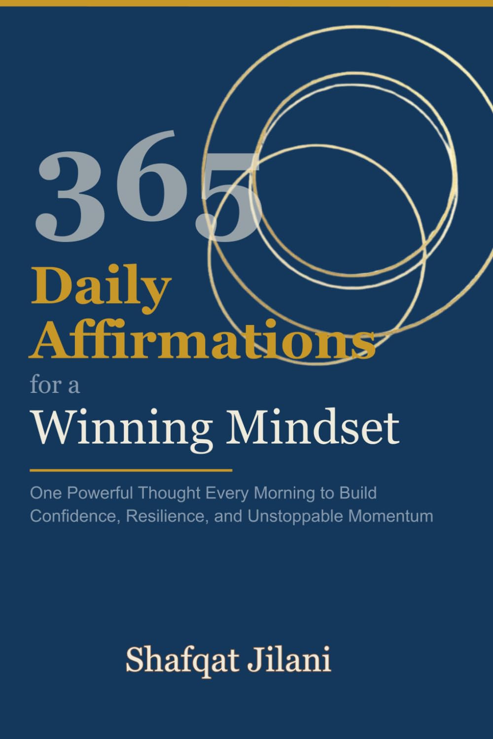 365 Daily Affirmations for a Winning Mindset: One Powerful Thought Every Morning to Build Confidence, Resilience, and Unstoppable Momentum (Self Help)