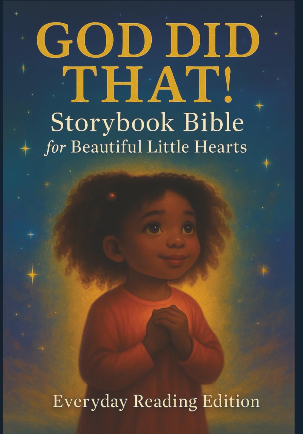 God Did That!: Storybook Bible for Beautiful Little Hearts — Everyday Reading Edition