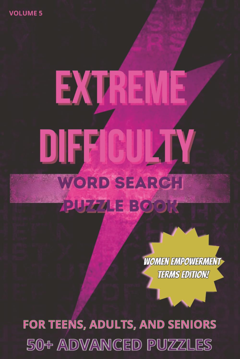 Extremely Difficult Word Search Puzzle Book Volume 5 “Woman Empowerment Terms Edition": For Teens, Adults, and Seniors | 6x9in., 114 pages | Gifts for ... and Free Times: 500+ Extremely Hard Words