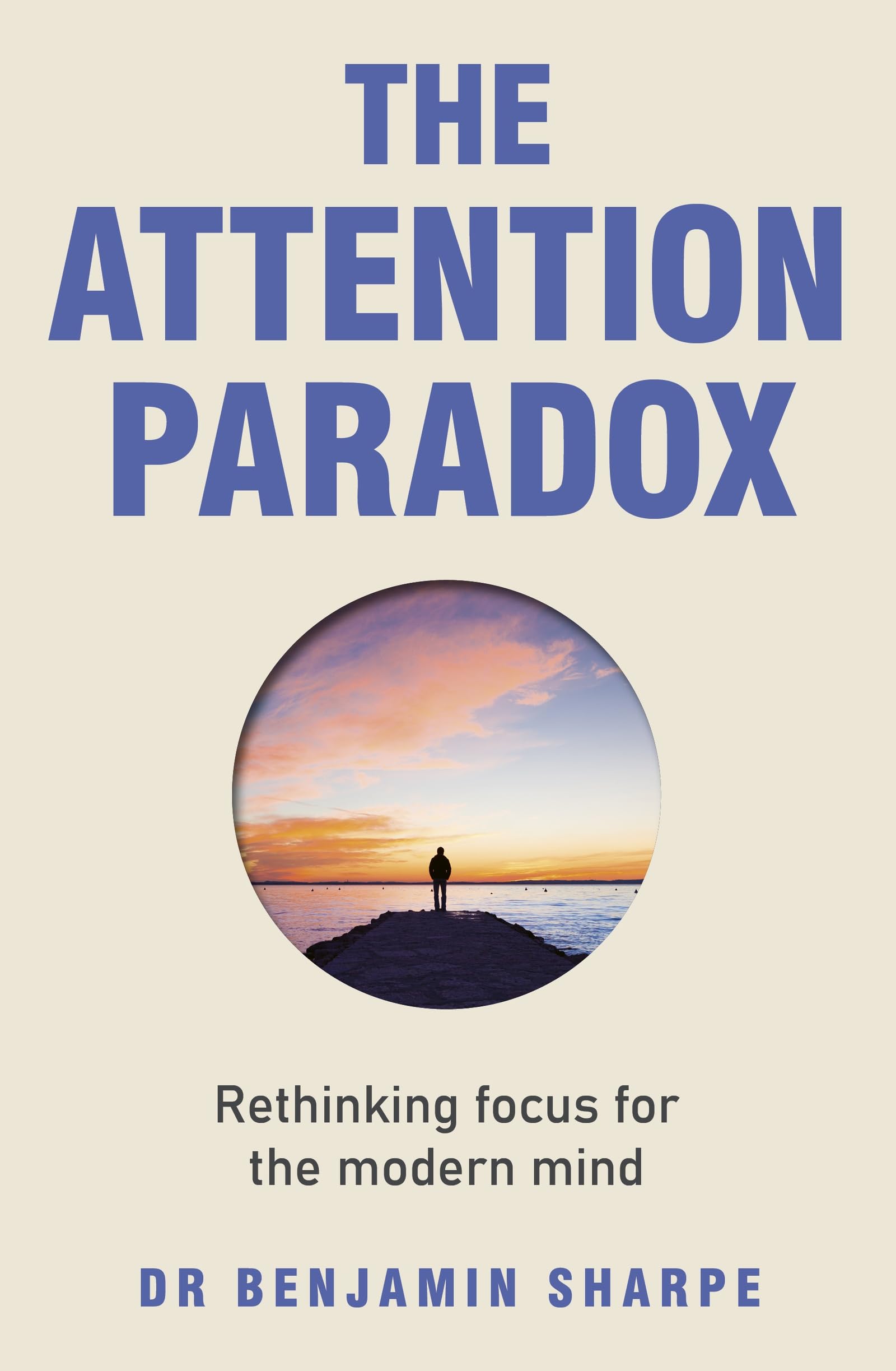 The Attention Paradox: Rethinking focus for the modern mind