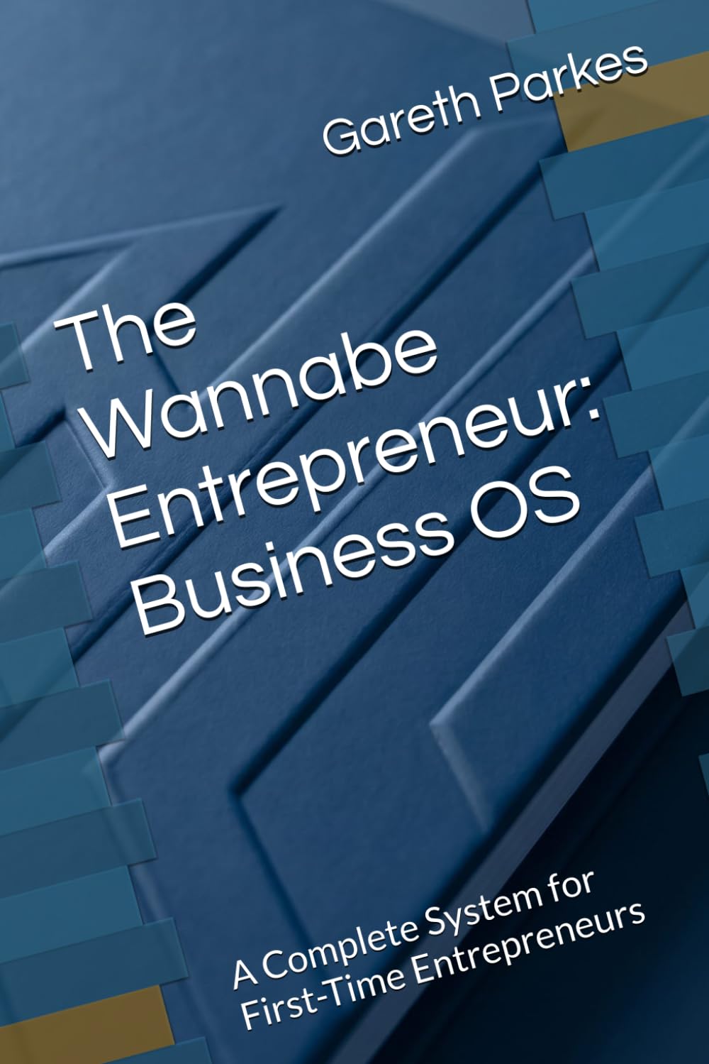 The Wannabe Entrepreneur: Business OS: A Complete System for First-Time Entrepreneurs (The Clarity Compass Business OS)
