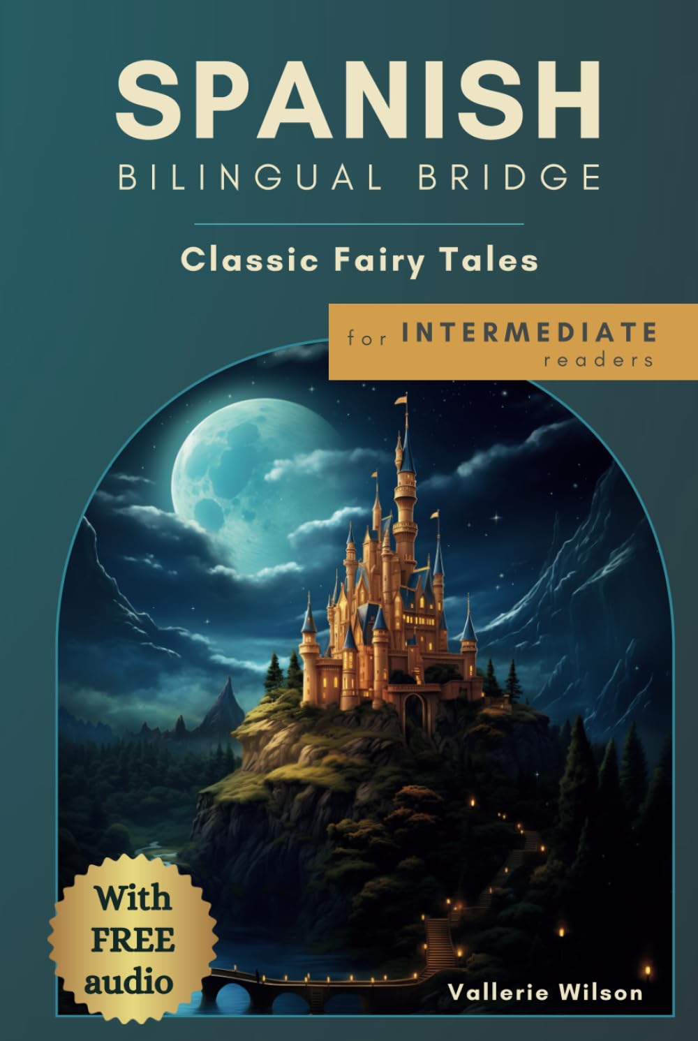 Spanish Bilingual Bridge: Classic Fairy Tales for Intermediate Readers (Spanish Bilingual Bridge: Classic stories for language learners)