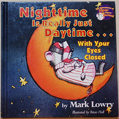 Nighttime is really just daytime-- with your ey... B0006FAPSG Book Cover