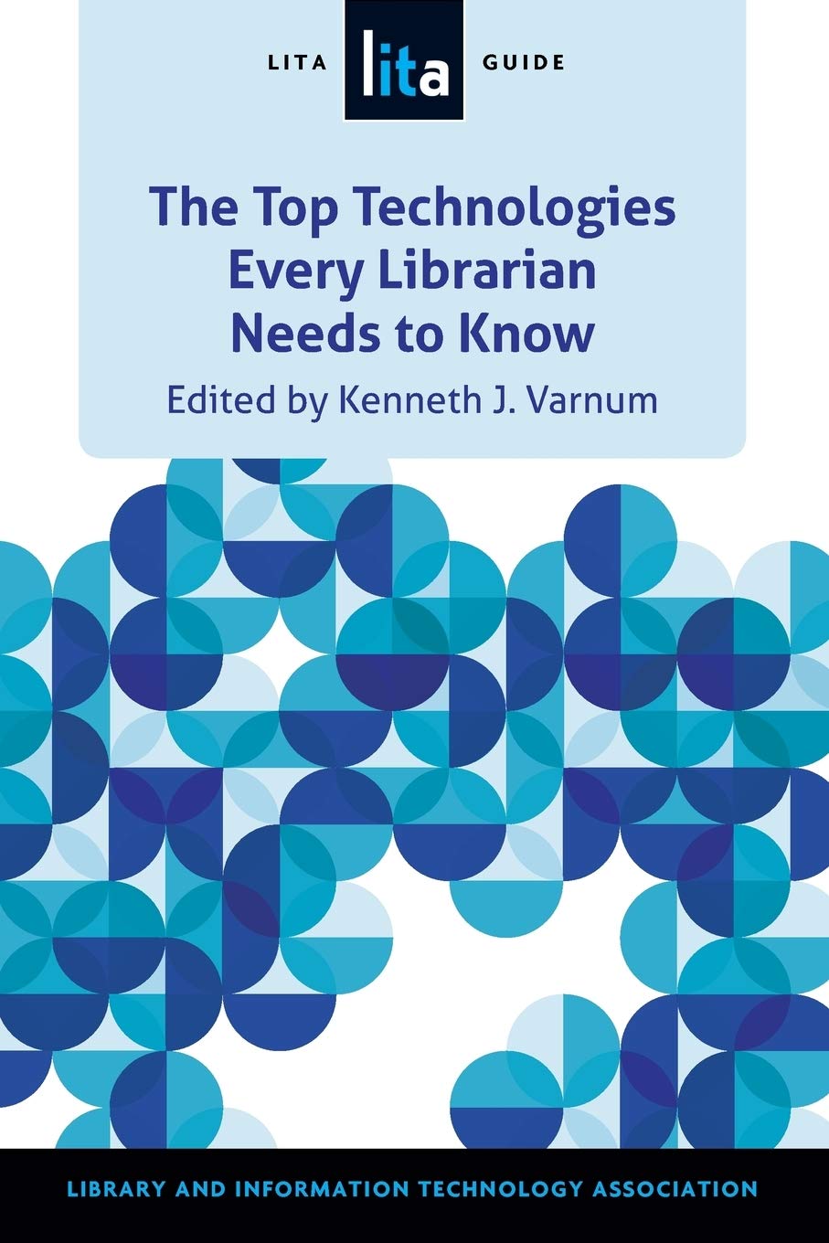 Buy The Top Technologies Every Librarian Needs to Know: A Lita Guid — BookShops.in