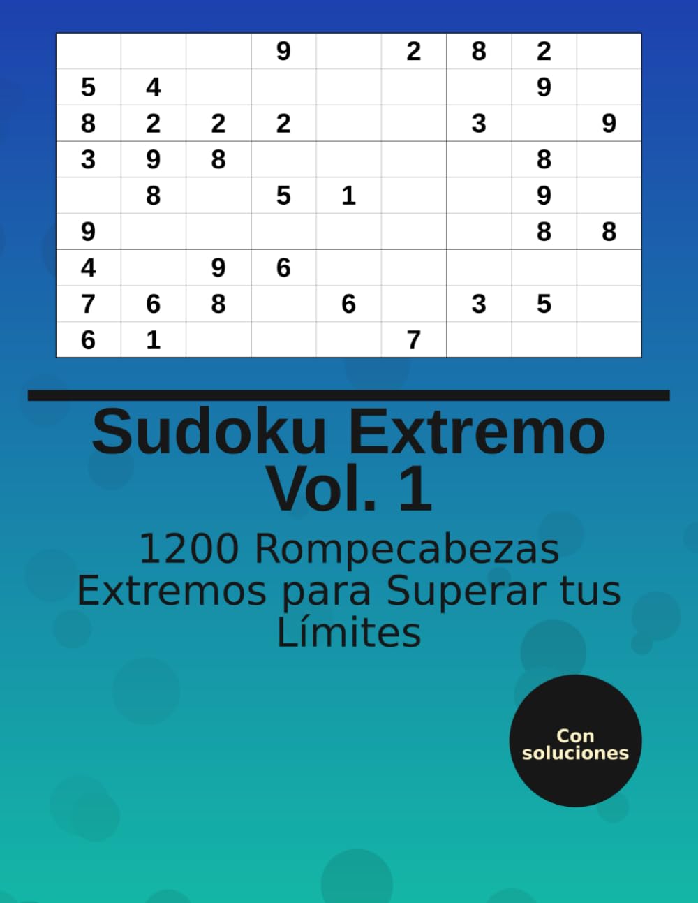 Sudoku Extremo Vol. 1: 1200 Rompecabezas Extremos para Superar tus Límites