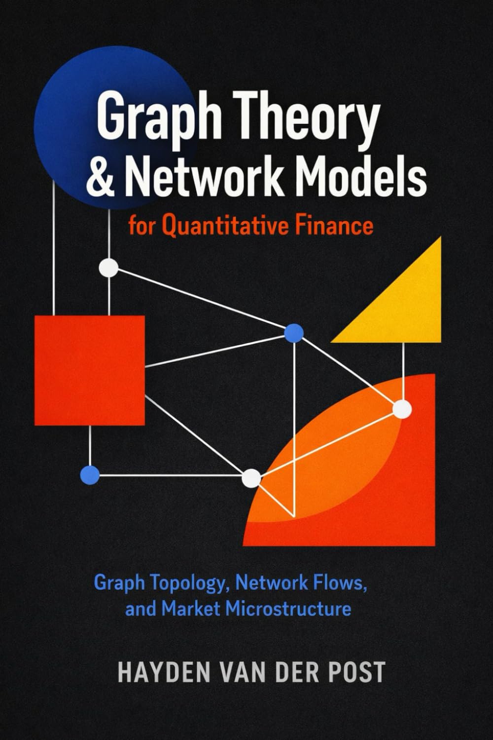 Graph Theory & Network Models for Quantitative Finance: Graph Topology, Network Flows, and Market Microstructure