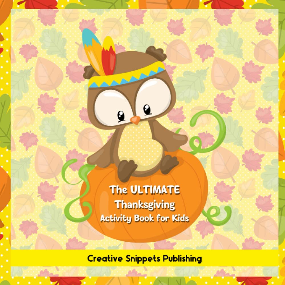 The Ultimate Thanksgiving Book for Kids: Coloring and Activity Fun!: With Bible Verses on Thankfulness