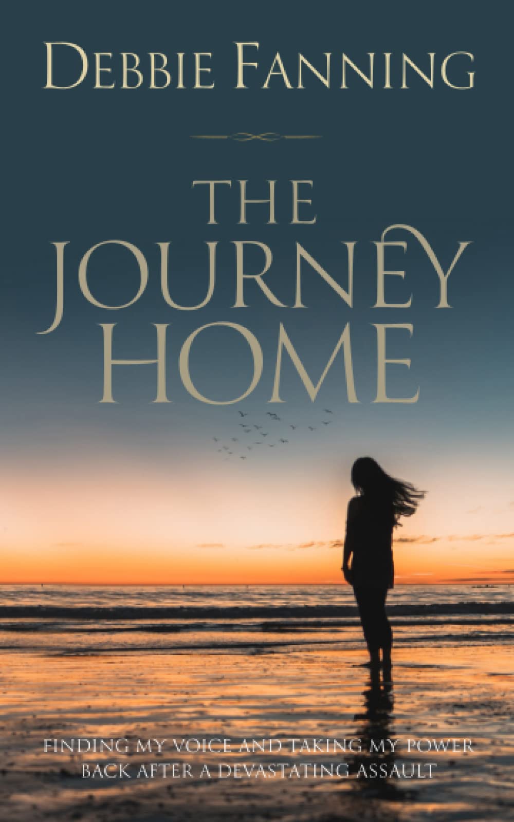 The Journey Home: Finding my voice and taking my power back after a devastating assault