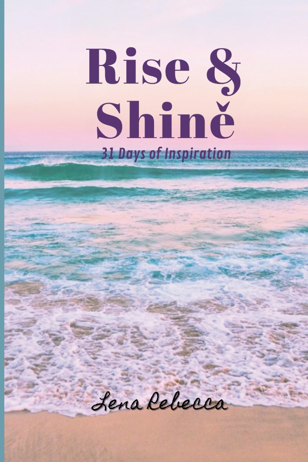 Rise & Shine: 31 Days of Inspiration