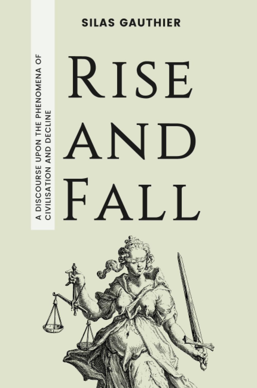Rise and Fall: A Discourse Upon the Phenomena of Civilisation and Decline