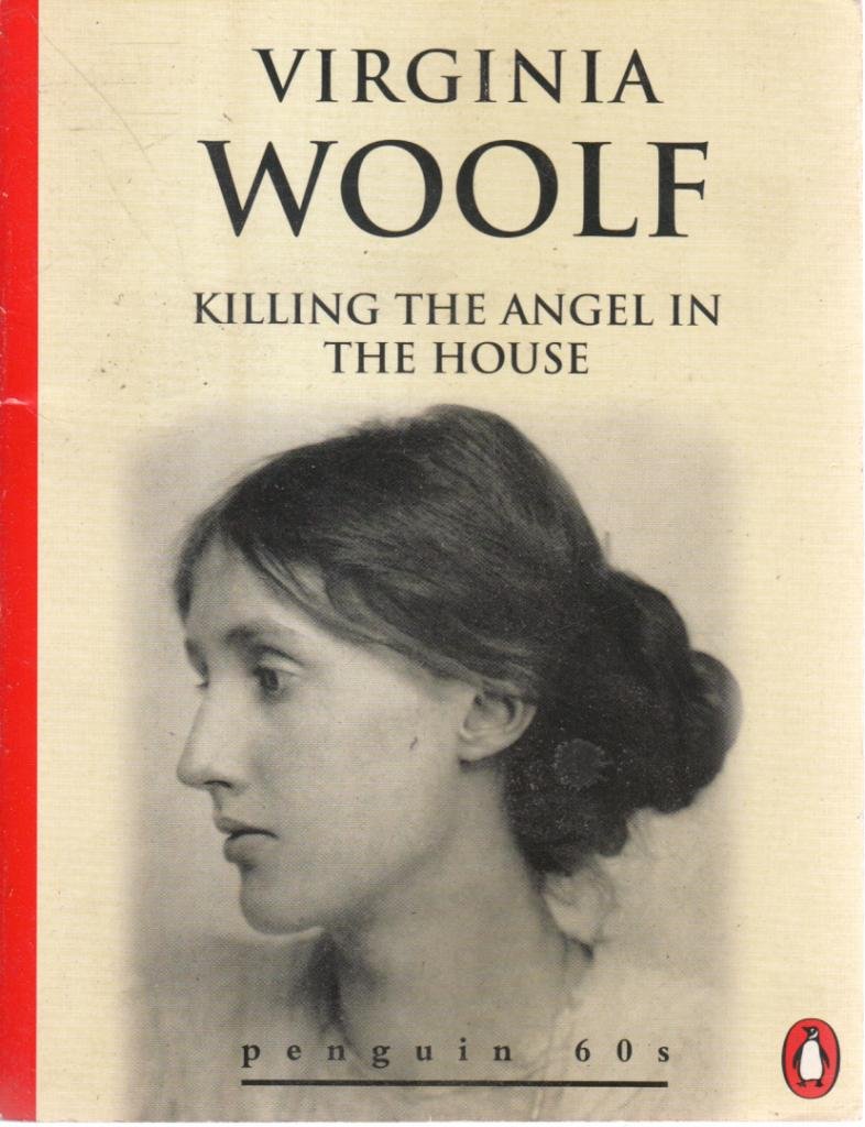 Killing the Angel in the House: Seven Essays (Penguin 60s S.)