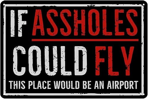 SMAZDFXX If Assholes Could Fly This Place Would Be An Airport Funny Garage Metal Tin Signs For Man Cave Wall Sign Funny Tags For Birthday Cafes Bar Club Garage Accessories 8"x12"