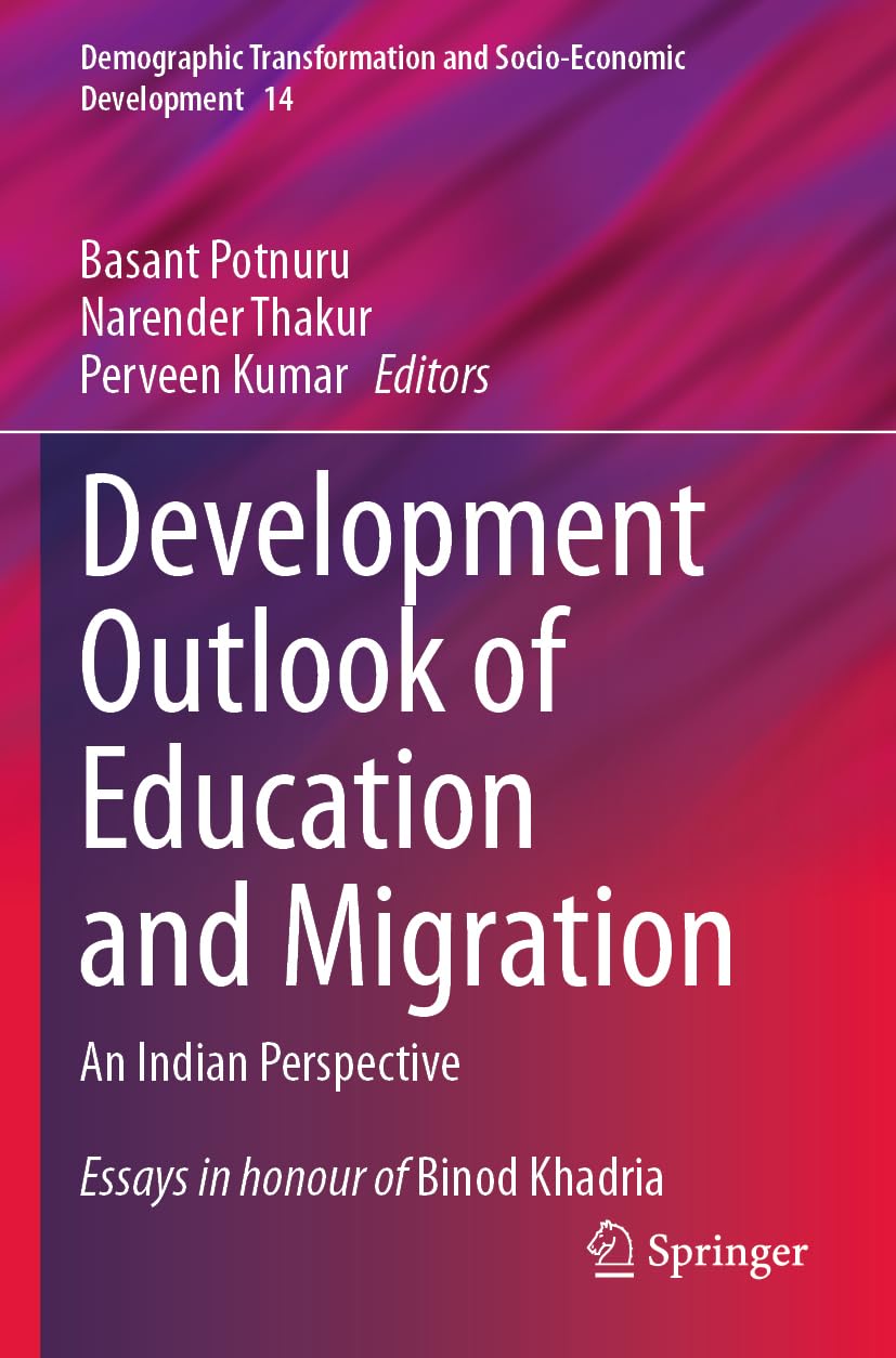Development Outlook of Education and Migration: An Indian Perspective: 14 (Demographic Transformation and Socio-Economic Development, 14)