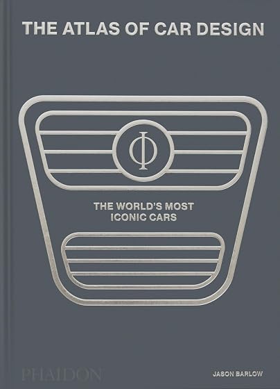The Atlas of Car Design: The World S Most Iconic Cars