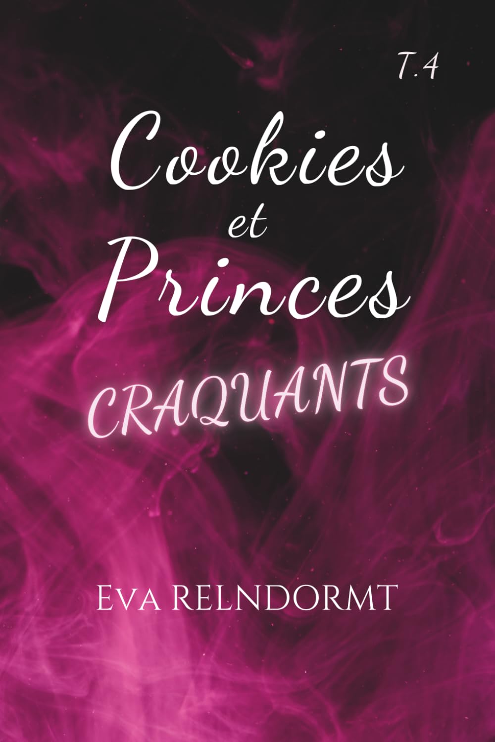 Cookies et Princes Craquants: Tome 4 – Obscurité et transformations
