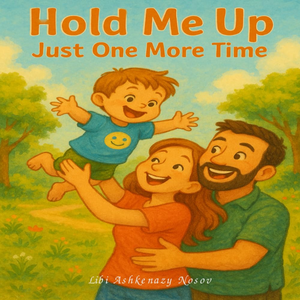 Hold Me Up - Just One More Time: A Heartfelt Family Story About Holding On as We Grow (Lenny’s Growing-Up Adventures)