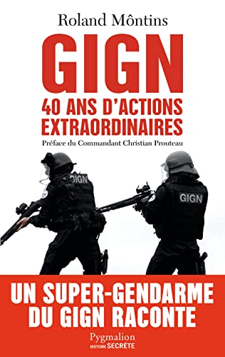 GIGN: 40 ans d'actions extraordinaires