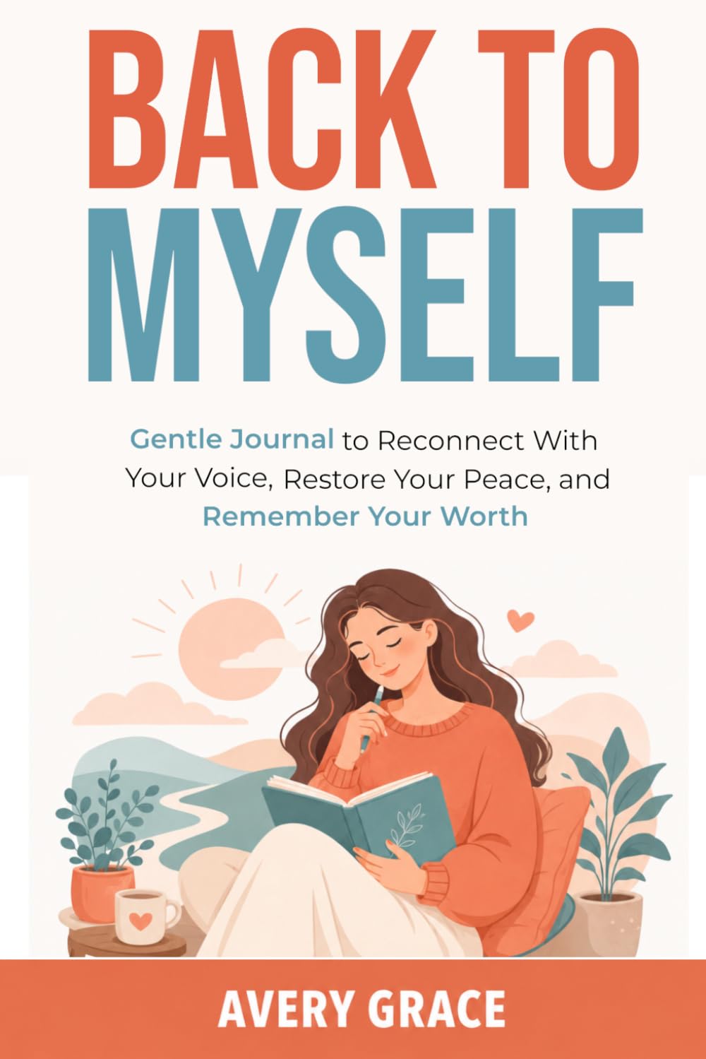 Back to Myself: Gentle Journal to Reconnect With Your Voice, Restore Your Peace, and Remember Your Worth