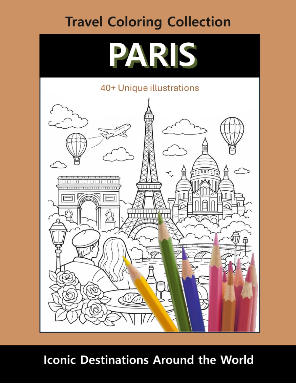 Paris Travel Coloring Book: Iconic Landmarks, Cafés & City Life: Relaxing Travel Coloring Book for Kids and Adults | Travel Coloring Collection