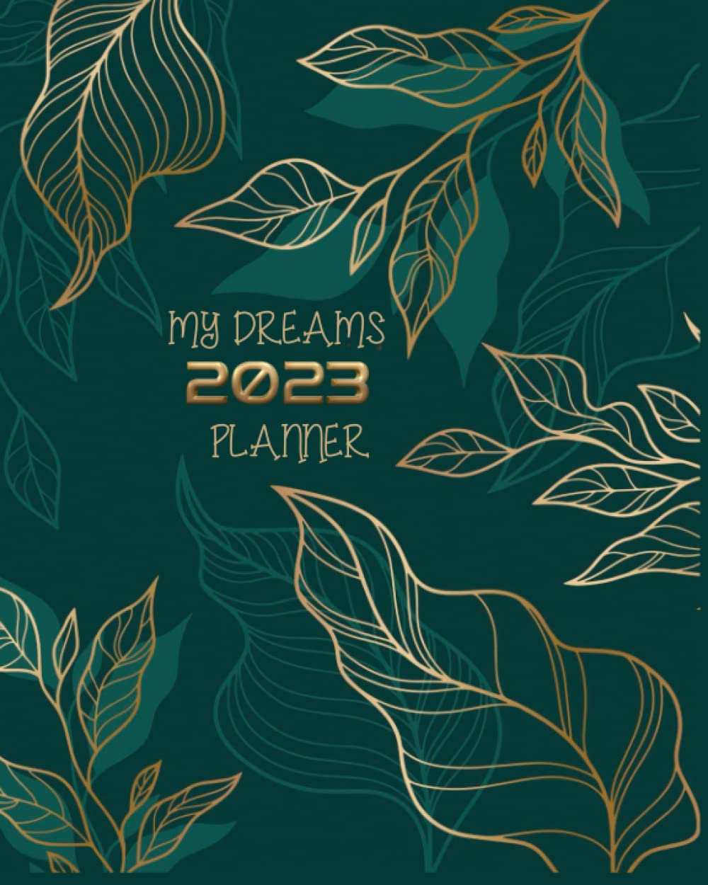 2023 PLANNER MY DEAMS: Weekly Monthly Yearly (January to December 2023) with Holidays and undated Daily Planner and password log