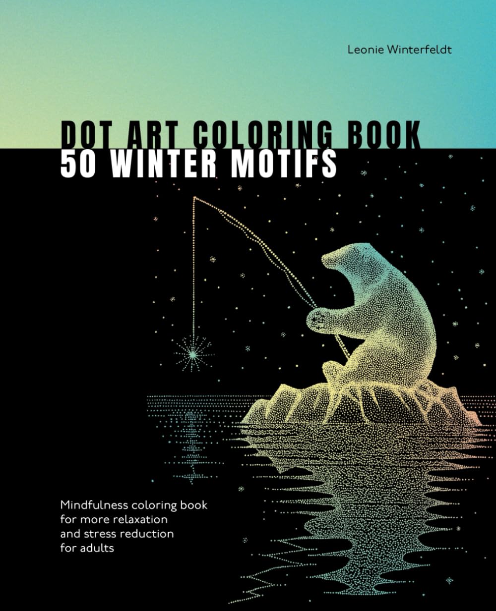 Dot Art Coloring Book 50 Winter Motifs: Mindfulness coloring book for more relaxation and stress reduction for adults
