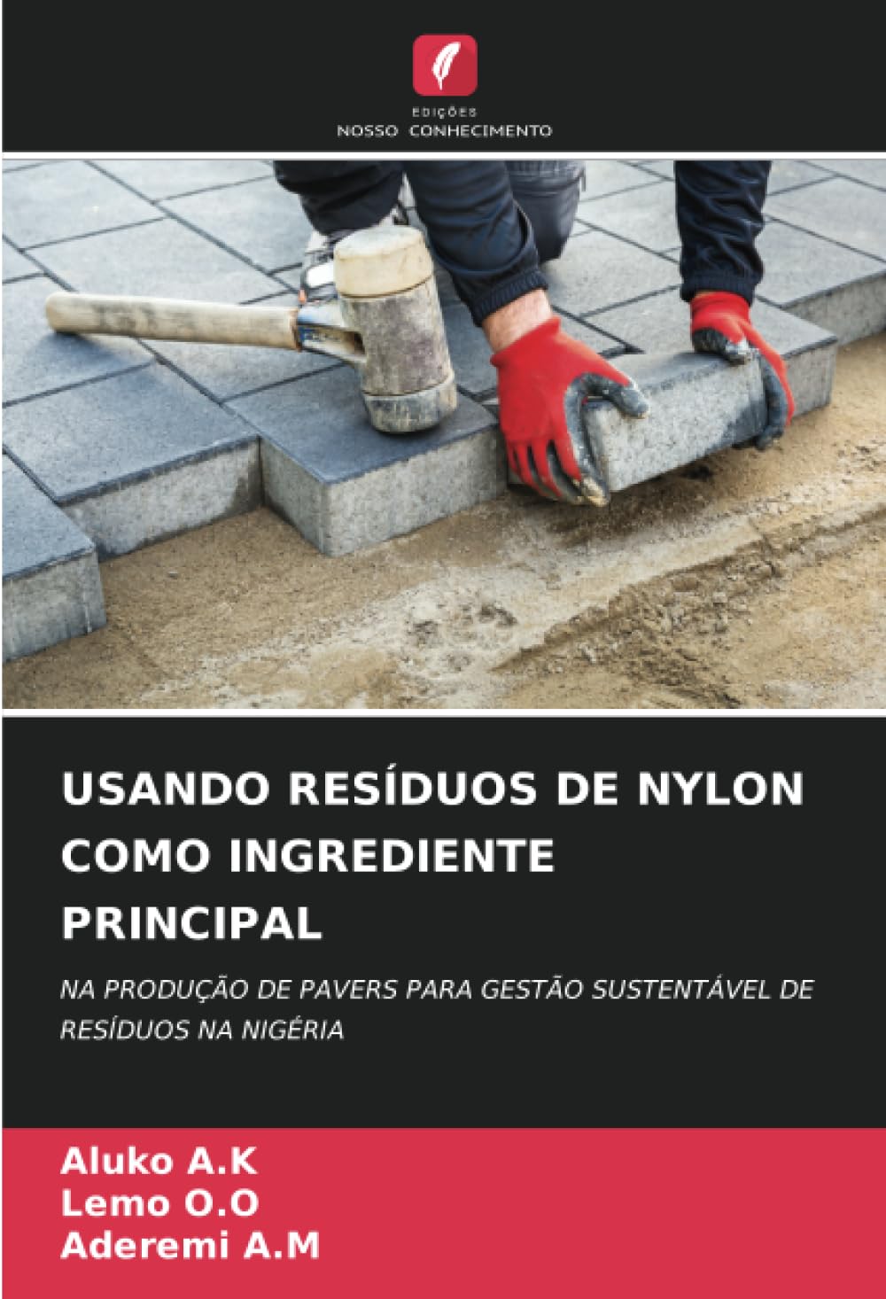 USANDO RESÍDUOS DE NYLON COMO INGREDIENTE PRINCIPAL: NA PRODUÇÃO DE PAVERS PARA GESTÃO SUSTENTÁVEL DE RESÍDUOS NA NIGÉRIA