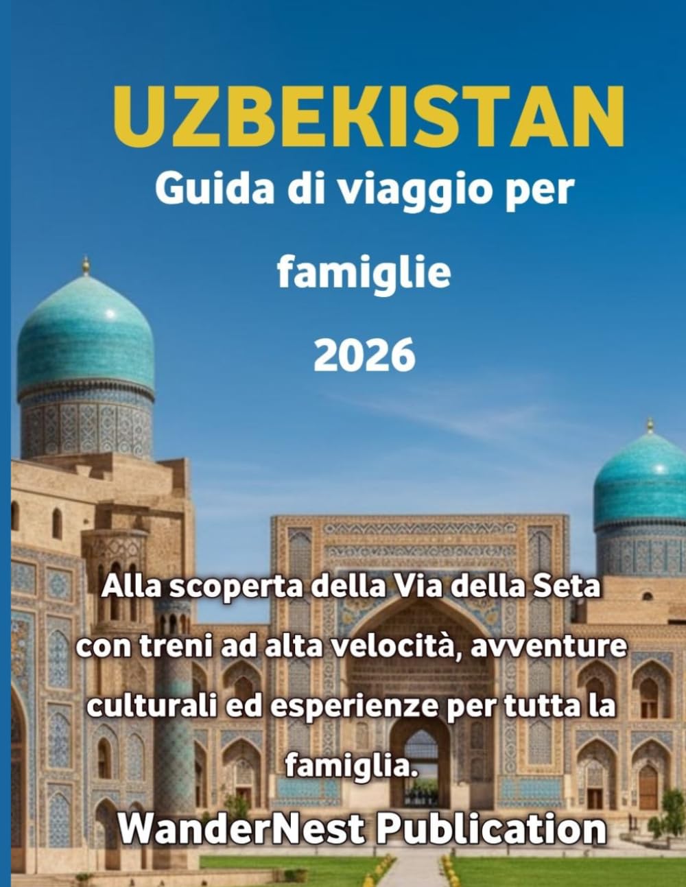 UZBEKISTAN Guida di viaggio per famiglie 2026