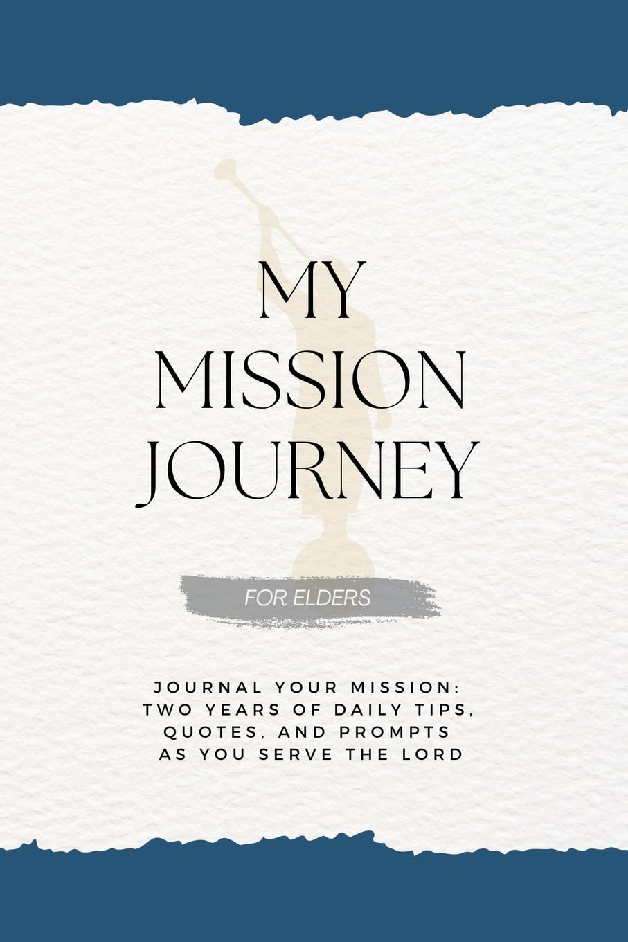 My Mission Journey For Elders: Journal Your Missionary Journey Two Years of Daily Tips, Quotes, and Prompts as You Serve the Lord