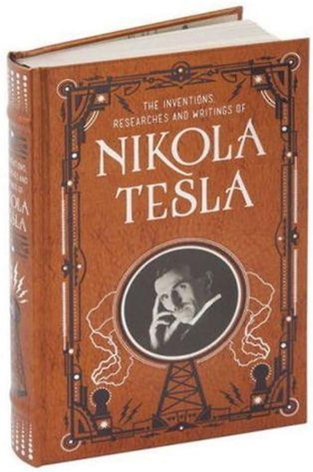 Sterling Publishing Inventions, Researches and Writings of Nikola Tesla (Barnes & Noble Collectible Classics: Omnibus Edition)