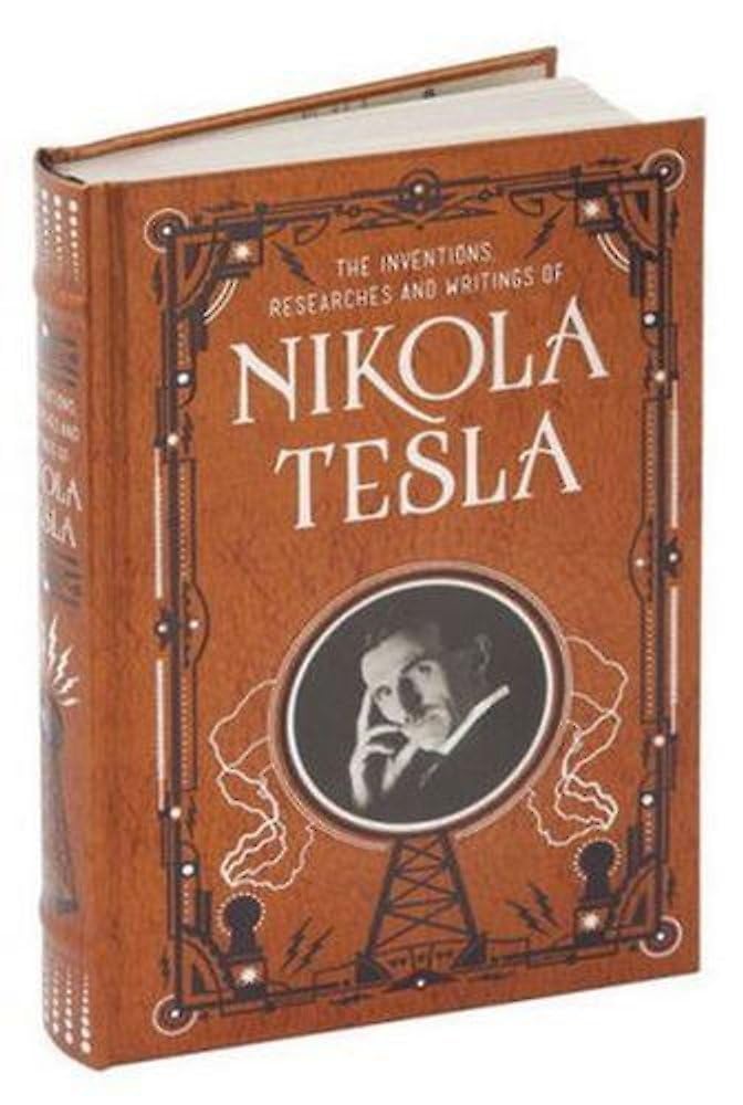 Sterling Publishing Inventions, Researches and Writings of Nikola Tesla (Barnes & Noble Collectible Classics: Omnibus Edition)