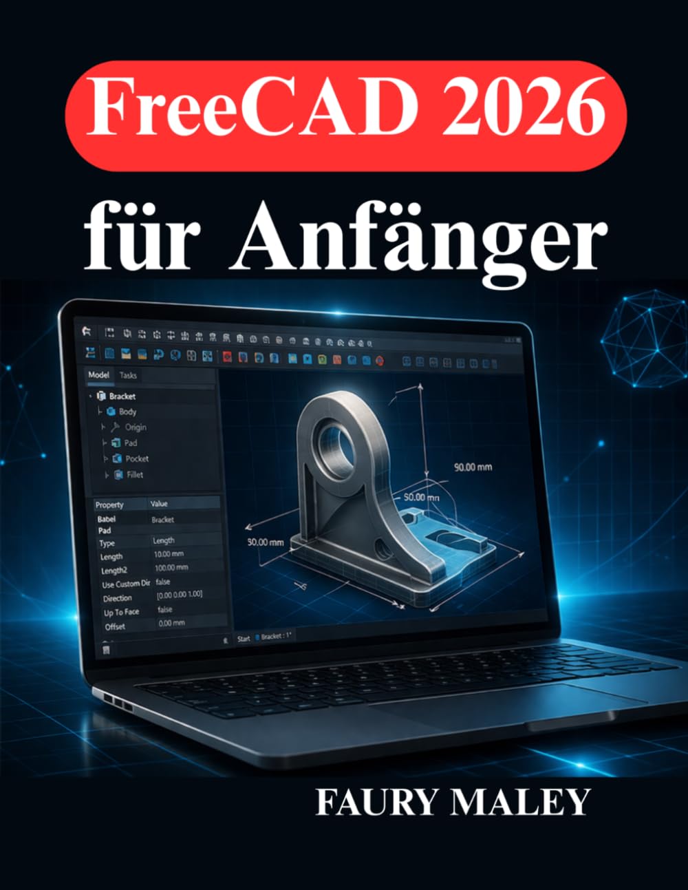 FreeCAD 2026 für Anfänger: Lernen Sie 3D Modellierung, parametrisches Design und Workflow Optimierung