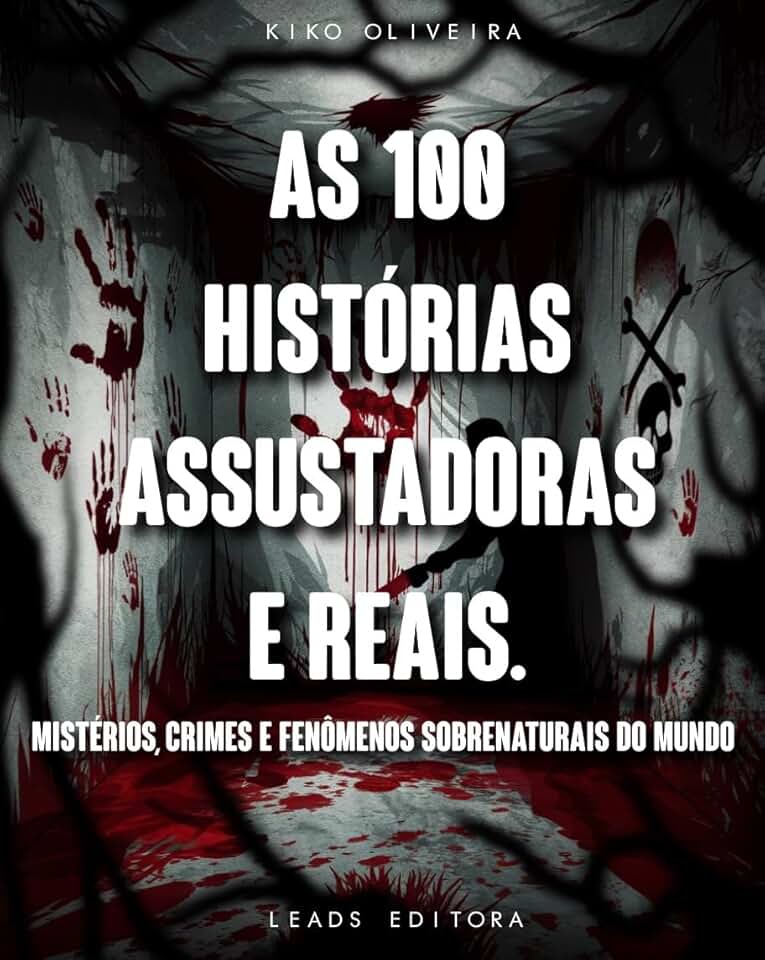 100 Histórias Assustadoras e Reais: Mistérios, Crimes e Fenômenos Sobrenaturais do Mundo