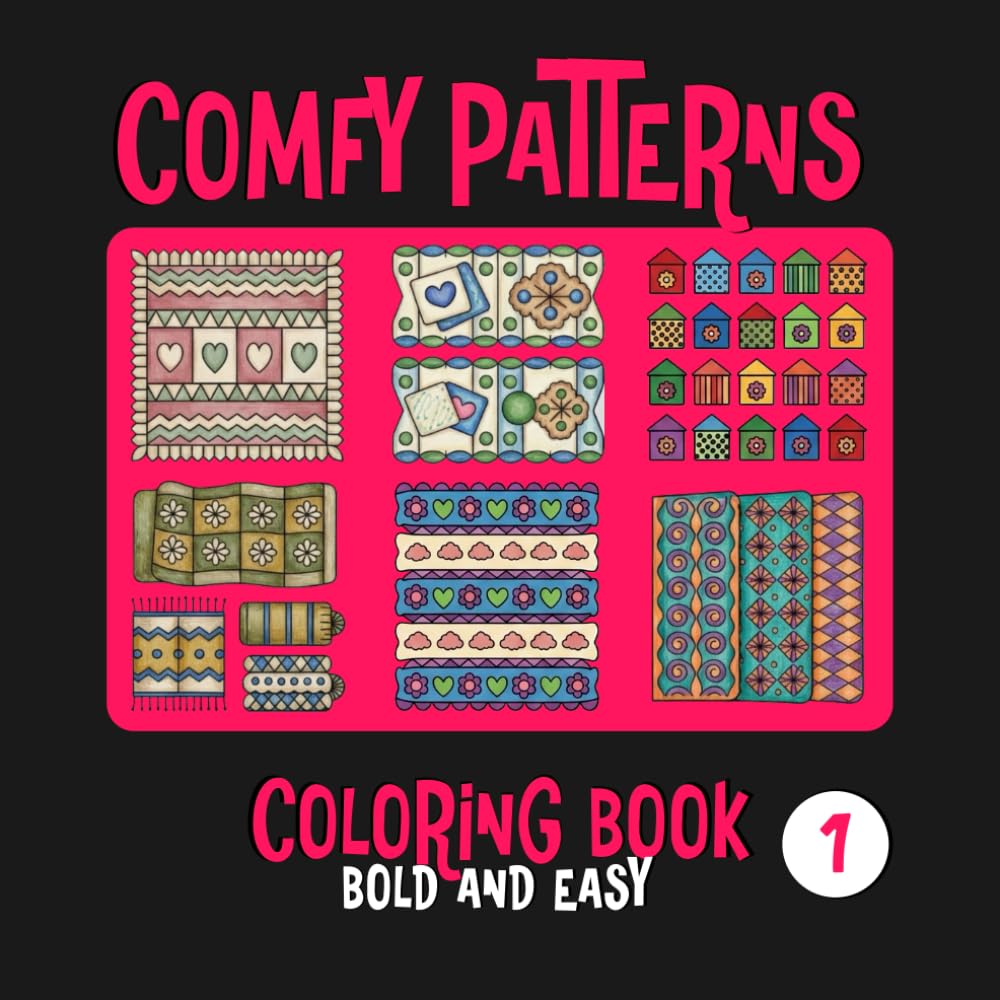 Comfy Patterns Coloring Book: Bold and Easy Designs for Relaxation: Simple and Cozy Large Print Illustrations for Adults and Seniors