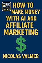 How to Make Money with AI and Affiliate Marketing: A No-Face, Step-by-Step Playbook for Complete Beginners (No Ads Required)