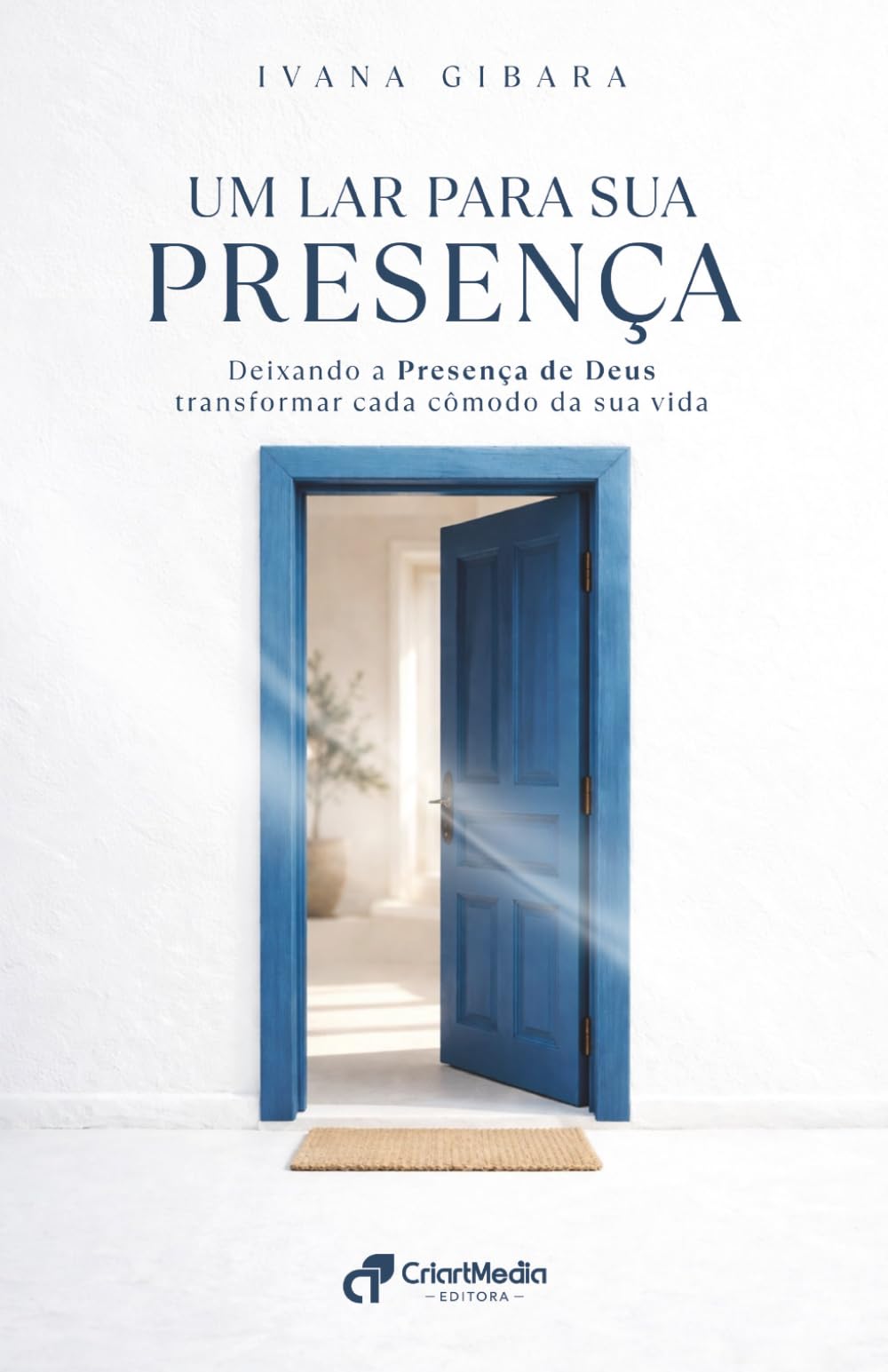 Um Lar para Sua Presença: Deixando a Presença de Deus transformar cada cômodo da sua vida