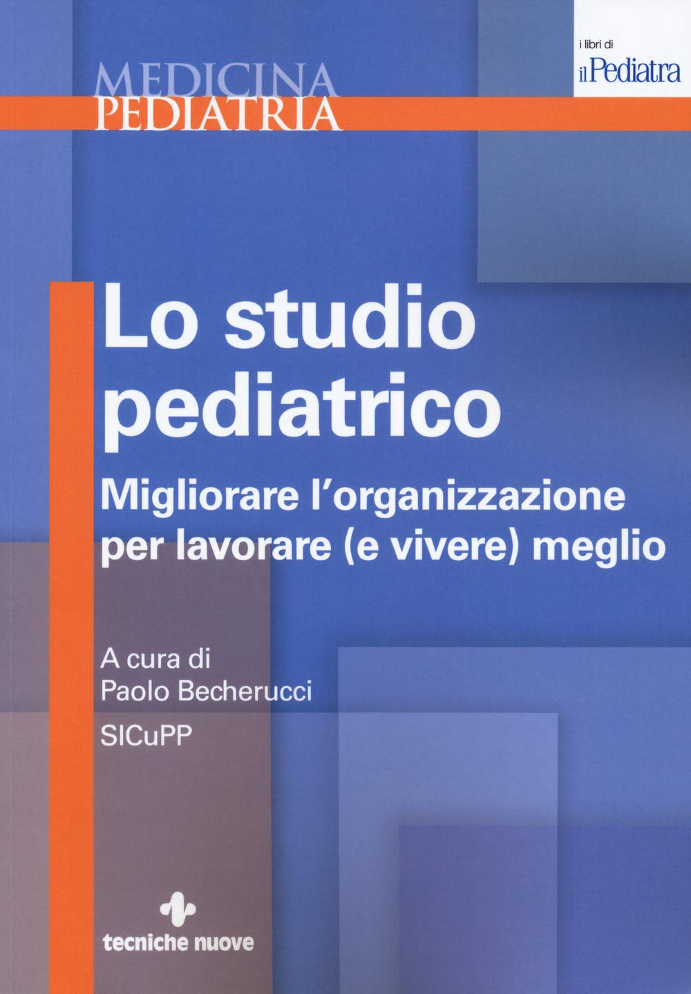 Lo Studio Pediatrico. Migliorare L'organizzazione Per Lavorare (E Vivere) Meglio - 4