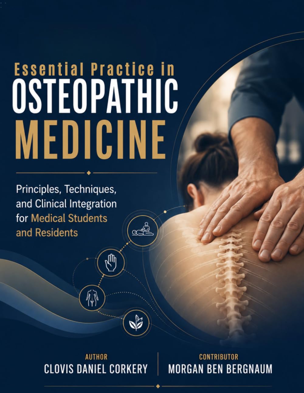 ESSENTIAL PRACTICE IN OSTEOPATHIC MEDICINE: Principles, Techniques, and Clinical Integration for Medical Students and Residents