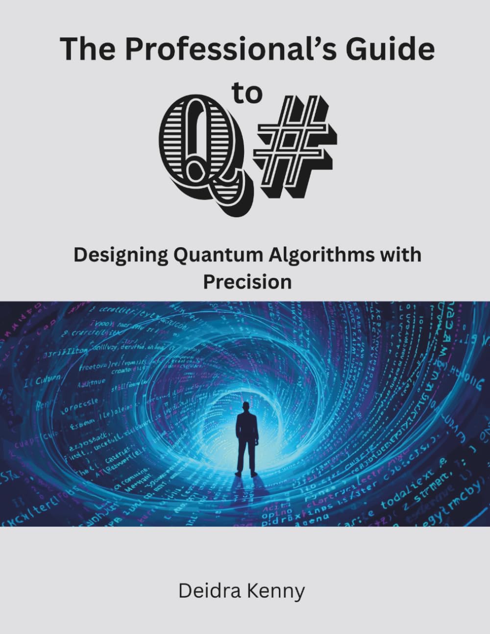 The Professional’s Guide to Q#: Designing Quantum Algorithms with Precision (The Modern Systems Engineering)