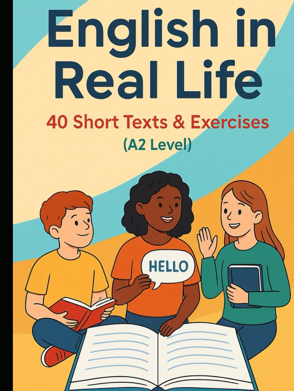 English in Real Life: A2 Level Reading Workbook for ESL Learners: 40 Short Texts with Vocabulary, Grammar Practice, Comprehension Questions & Writing Exercises