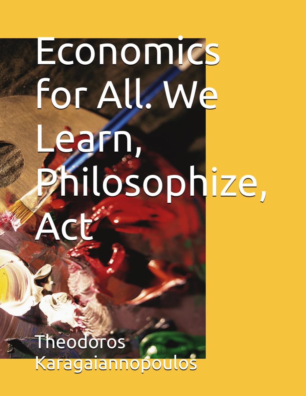 Economics for All. We Learn, Philosophize, Act