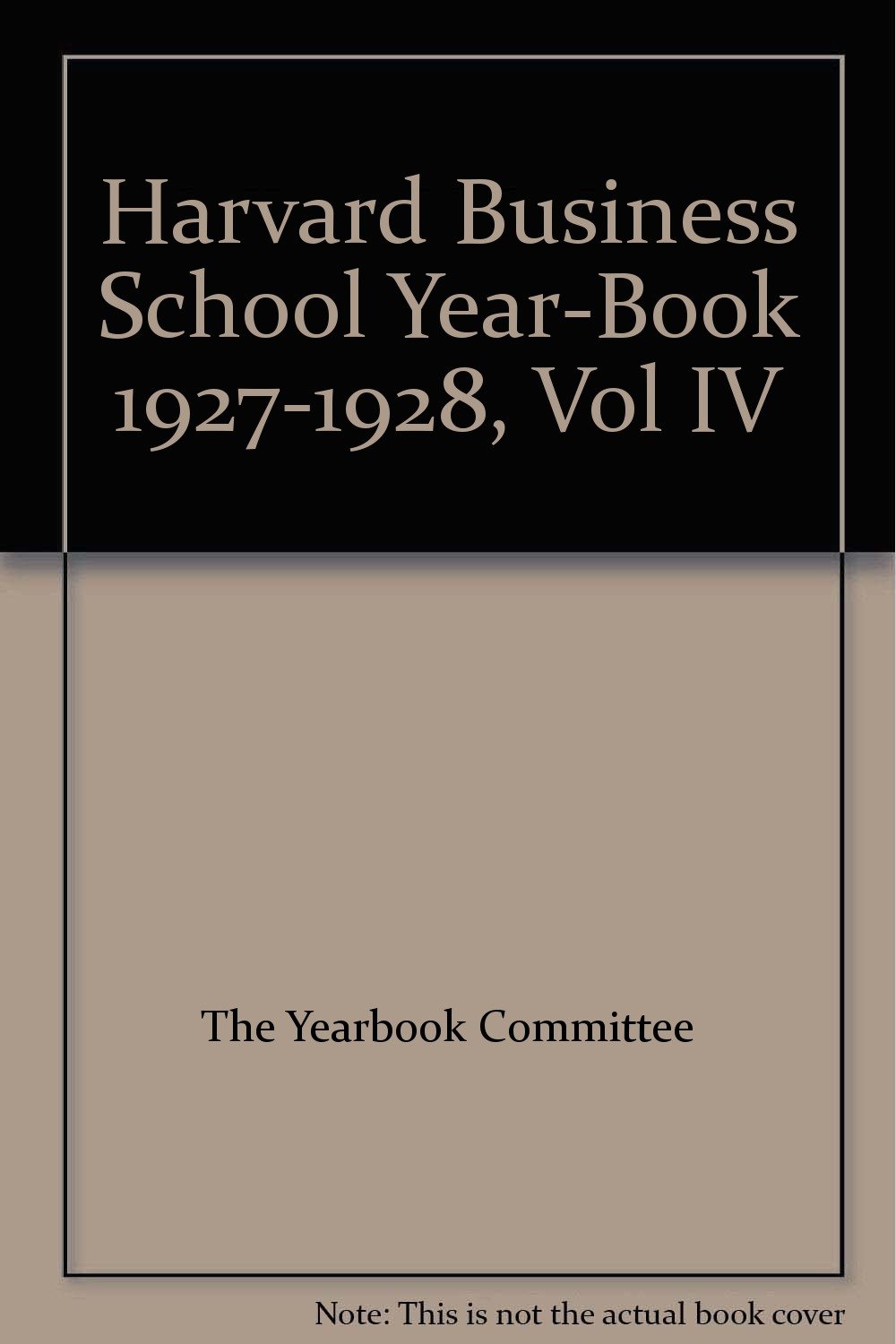 Harvard Business School YearBook 19271928, Vol IV The Yearbook