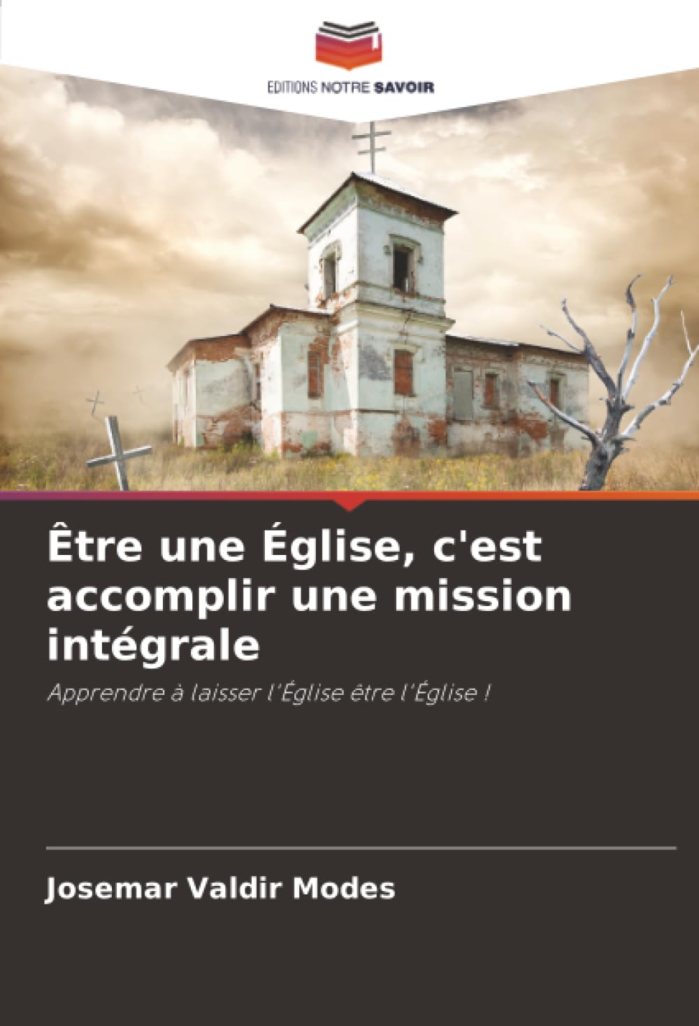 Être une Église, c'est accomplir une mission intégrale: Apprendre à laisser l'Église être l'Église !