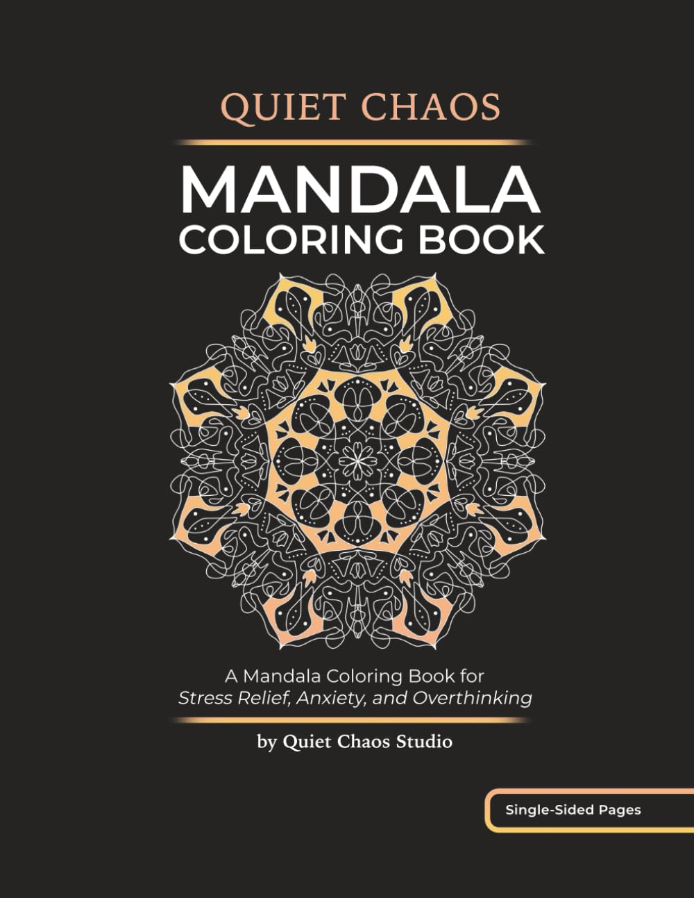 Quiet Chaos: A Mandala Coloring Book for Stress Relief, Anxiety, and Overthinking