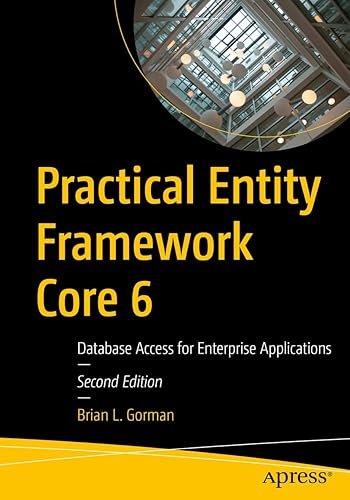 Practical Entity Framework Core 6: Database Access for Enterprise Applications
