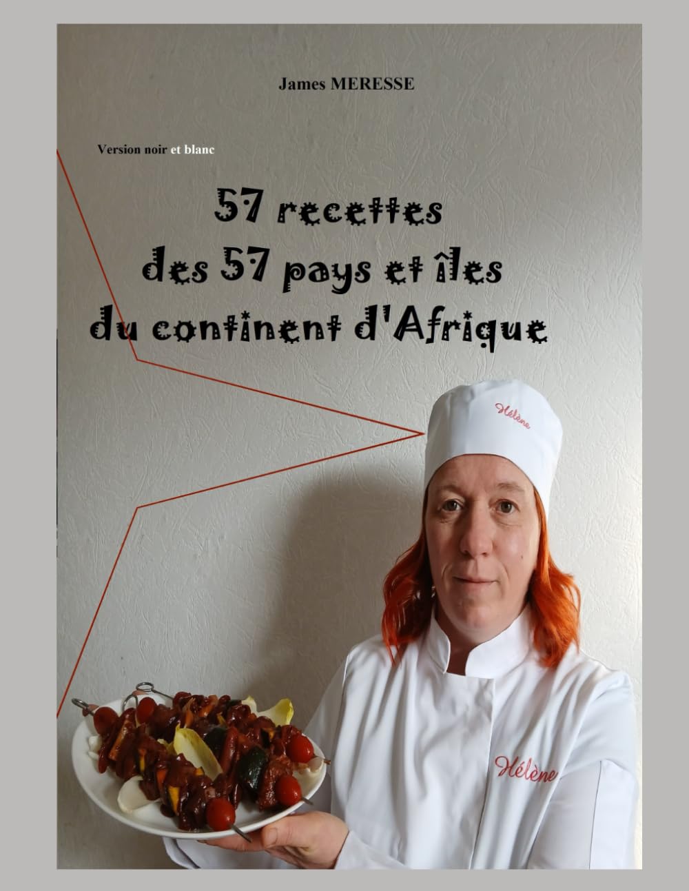 57 Recettes des 57 Pays et îles du Continent d'Afrique: Version Noir & Blanc (Livres de Recettes)
