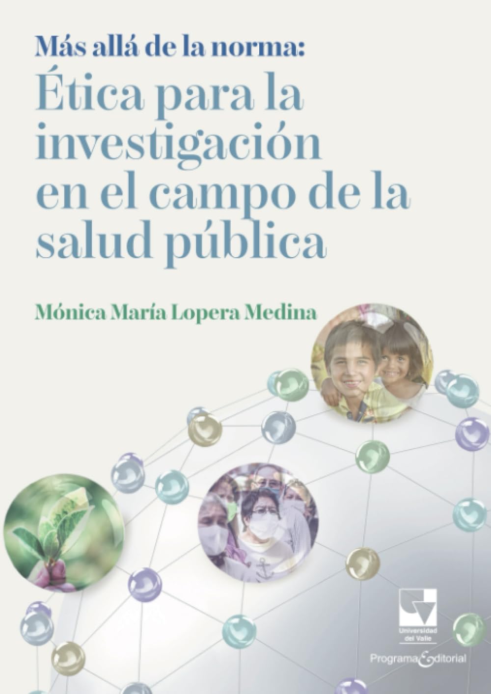 Más allá de la norma: Ética para la investigación en el campo de la salud pública