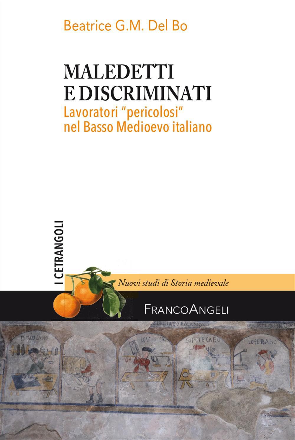 Maledetti e discriminati. Lavoratori «pericolosi» nel Basso Medioevo italiano
