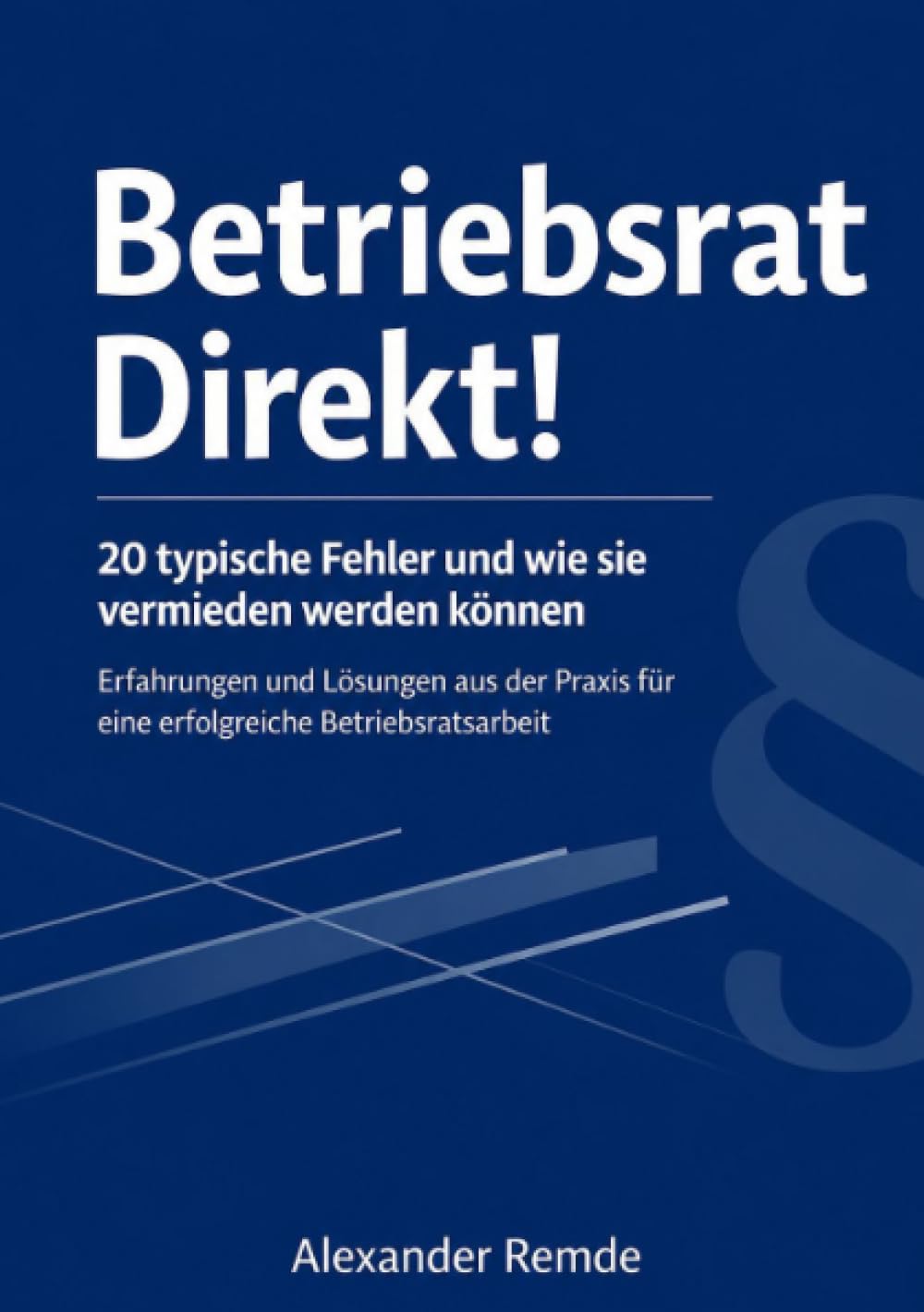 Betriebsrat Direkt!: 20 typische Fehler und wie sie vermieden werden können
