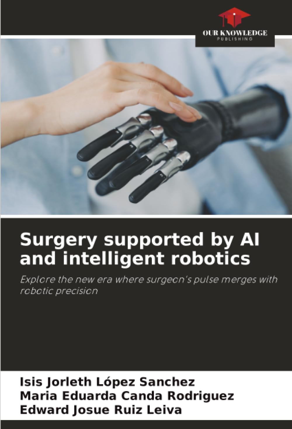 Surgery supported by AI and intelligent robotics: Explore the new era where surgeon's pulse merges with robotic precision