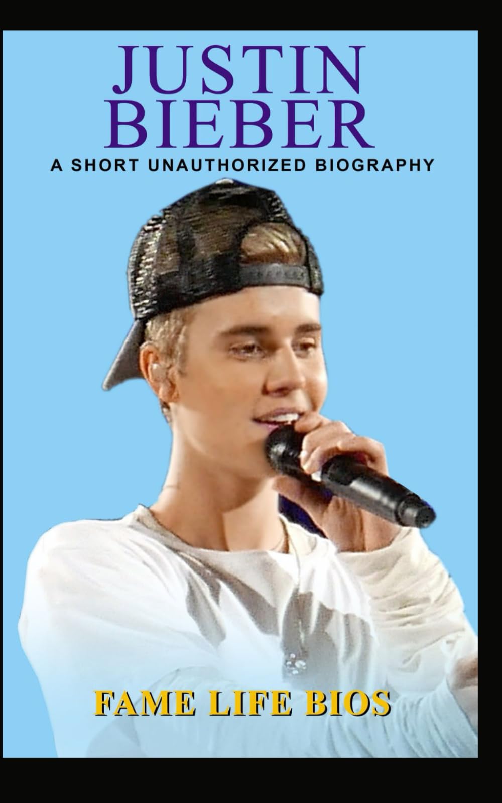 Justin Bieber: A Short Unauthorized Biography